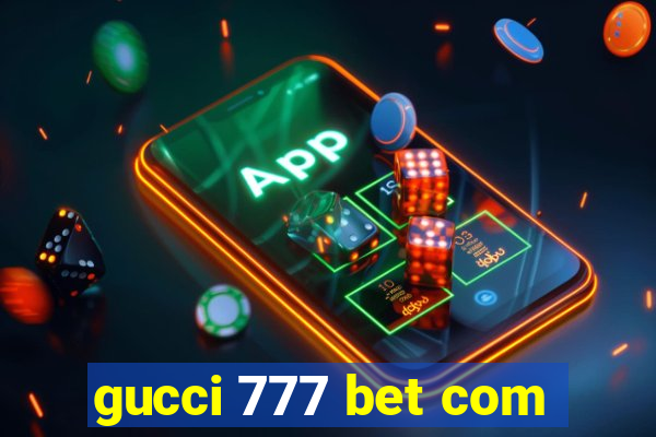 gucci 777 bet com