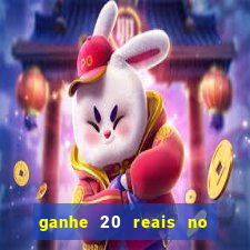 ganhe 20 reais no cadastro bet