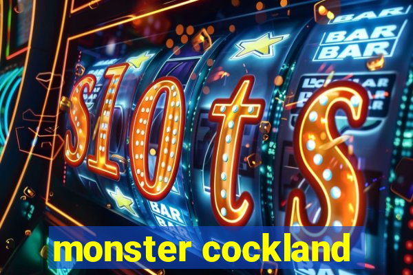 monster cockland