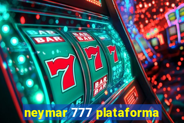 neymar 777 plataforma