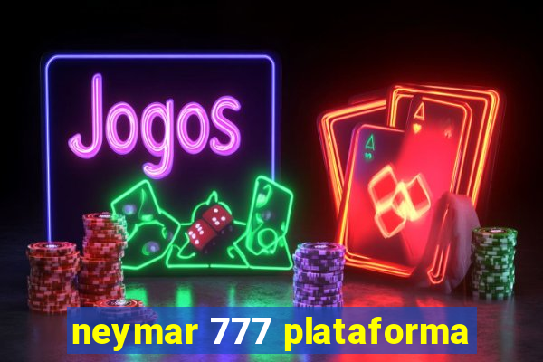 neymar 777 plataforma