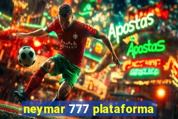 neymar 777 plataforma