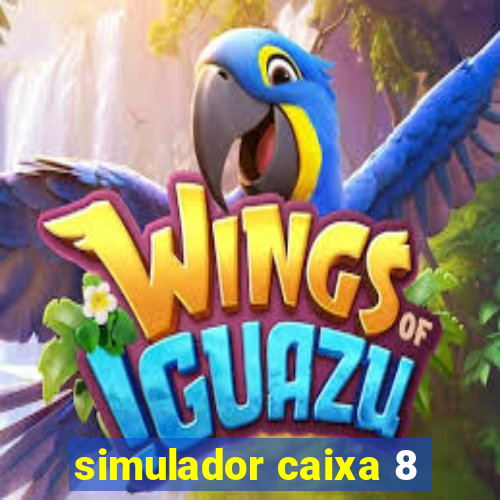 simulador caixa 8