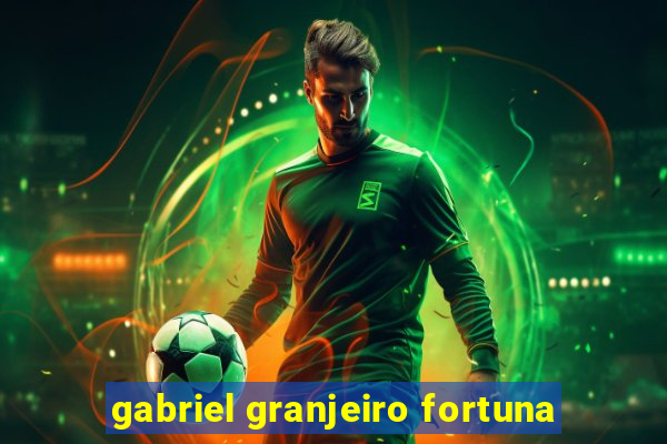 gabriel granjeiro fortuna