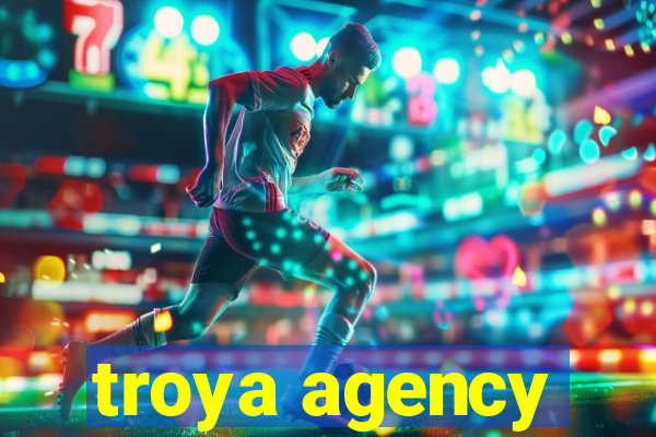 troya agency