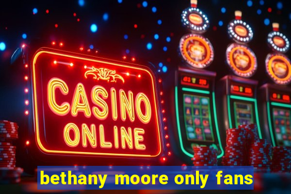 bethany moore only fans