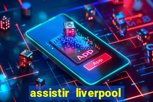 assistir liverpool x manchester city ao vivo futemax