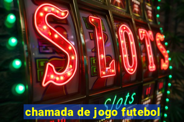 chamada de jogo futebol