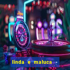 linda e maluca - orochi baixar