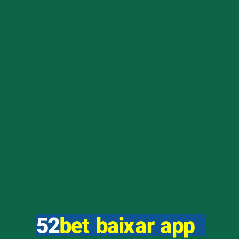 52bet baixar app