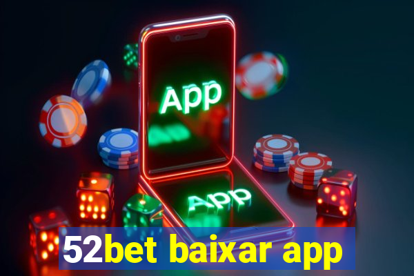 52bet baixar app