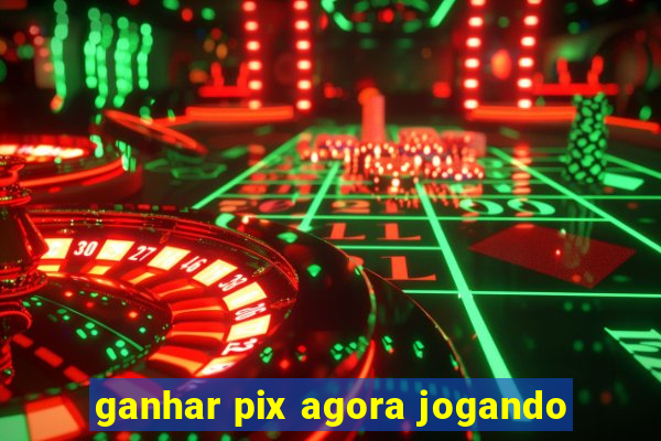 ganhar pix agora jogando