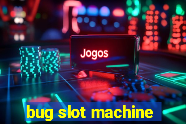 bug slot machine