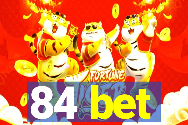 84 bet