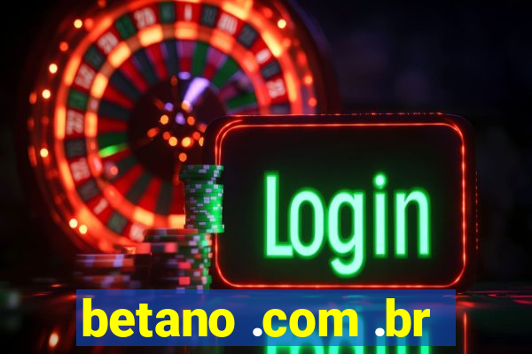 betano .com .br