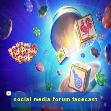 social media forum facecast