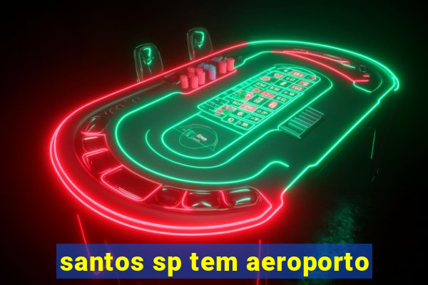 santos sp tem aeroporto