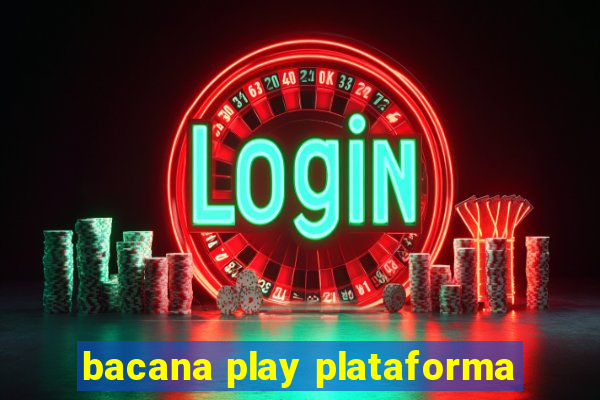 bacana play plataforma