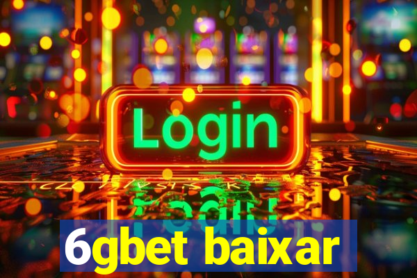 6gbet baixar