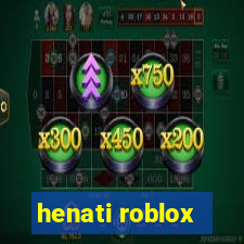 henati roblox