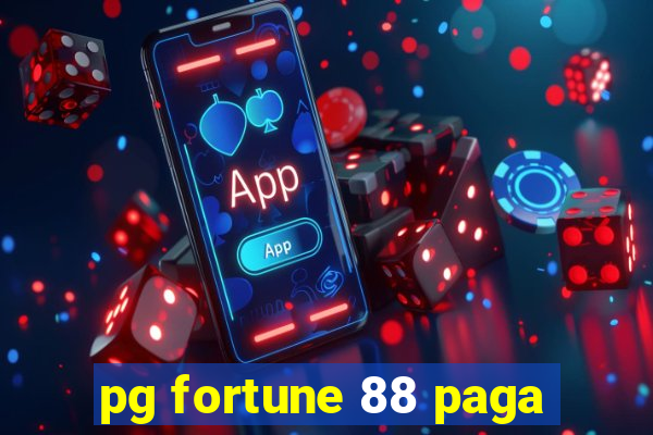 pg fortune 88 paga