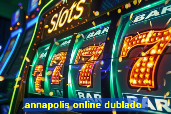 annapolis online dublado