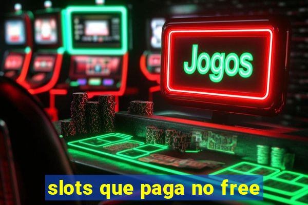 slots que paga no free