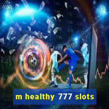 m healthy 777 slots