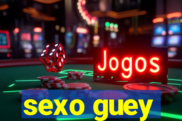 sexo guey