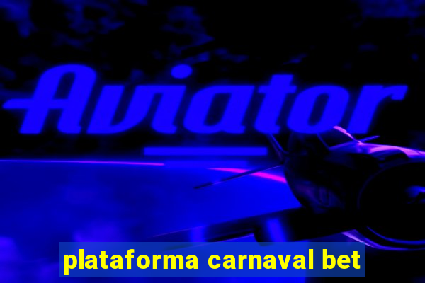 plataforma carnaval bet