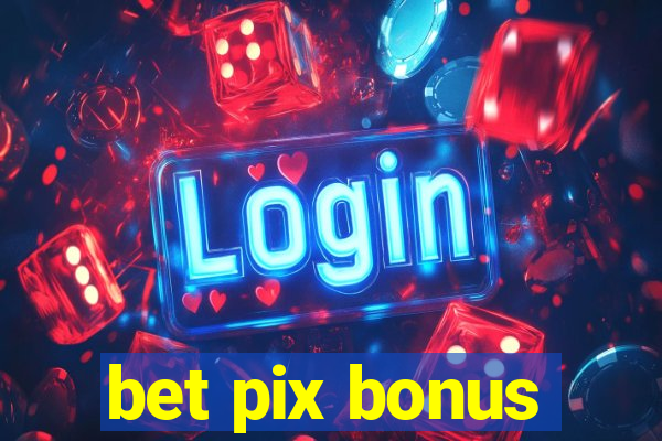 bet pix bonus