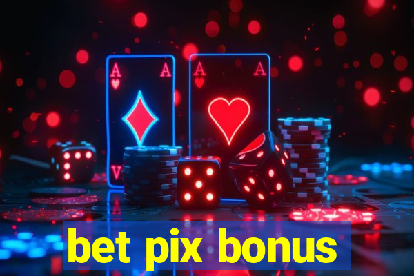 bet pix bonus