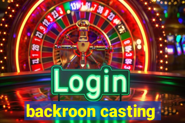 backroon casting