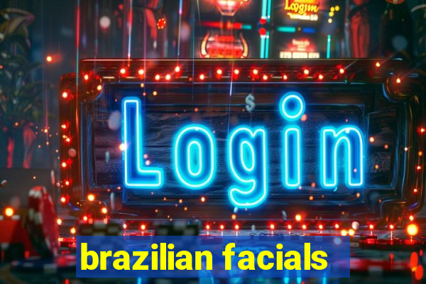 brazilian facials