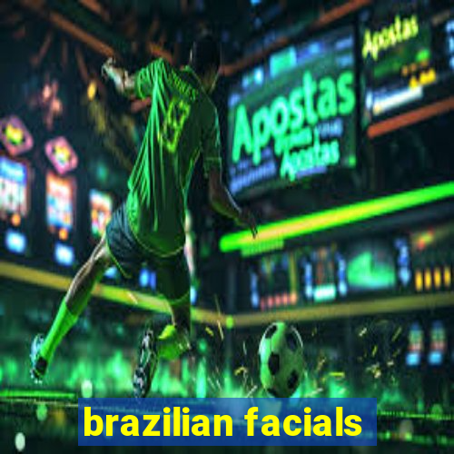 brazilian facials