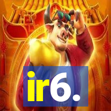 ir6.