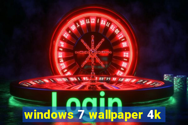 windows 7 wallpaper 4k