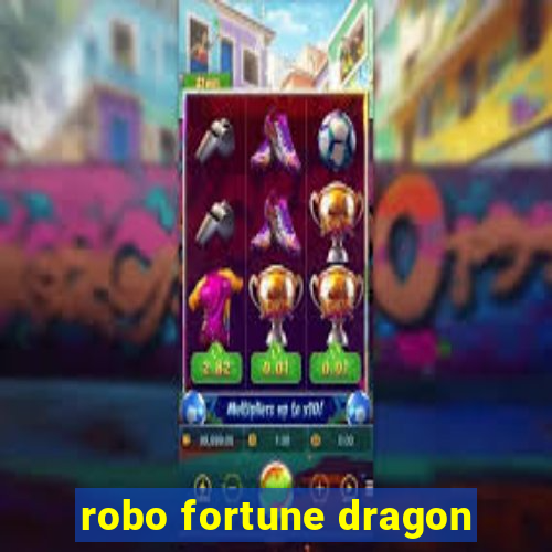 robo fortune dragon