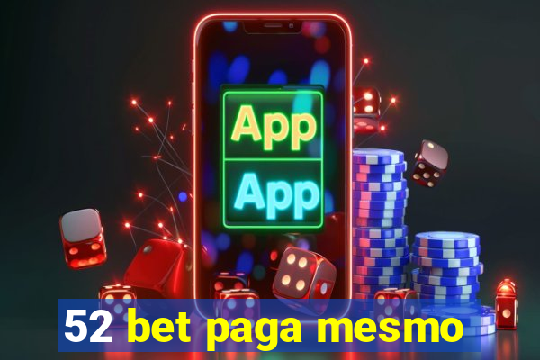 52 bet paga mesmo