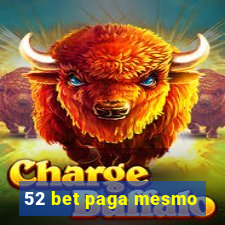 52 bet paga mesmo