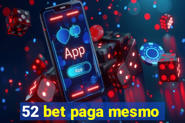 52 bet paga mesmo