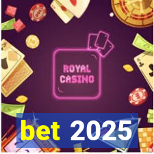 bet 2025