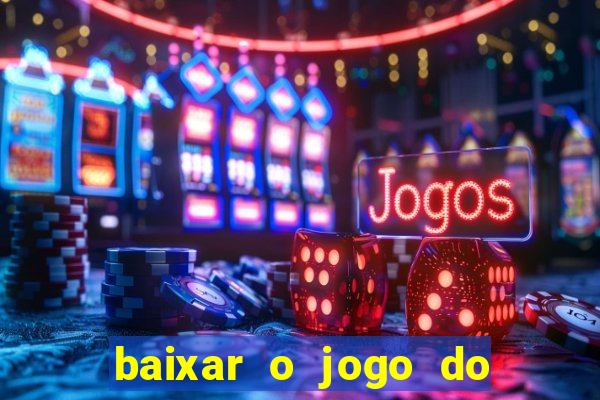 baixar o jogo do tigre 777