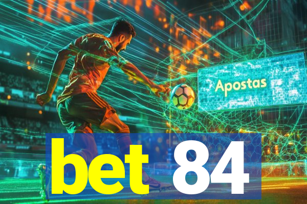 bet 84