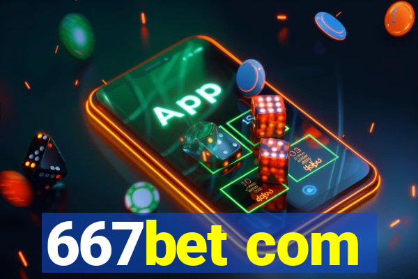 667bet com