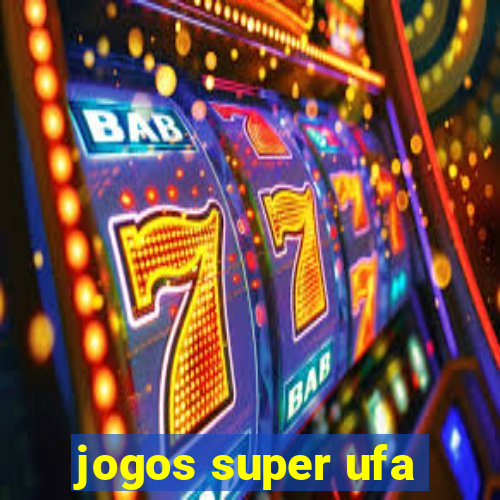 jogos super ufa