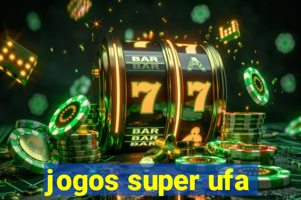 jogos super ufa