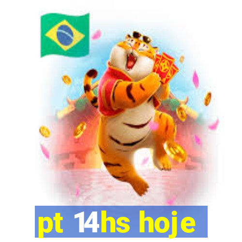 pt 14hs hoje