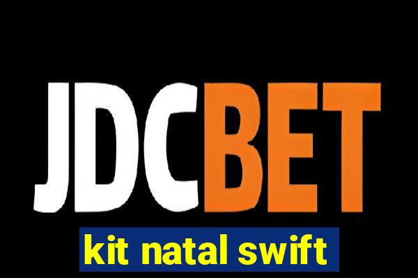 kit natal swift