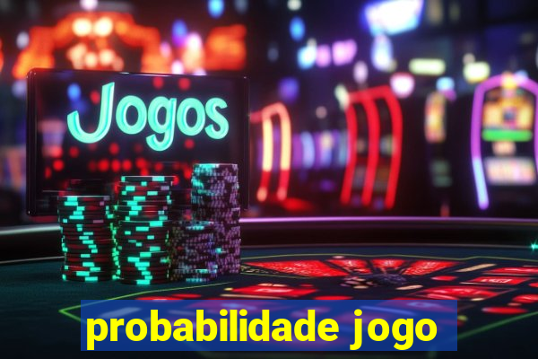 probabilidade jogo